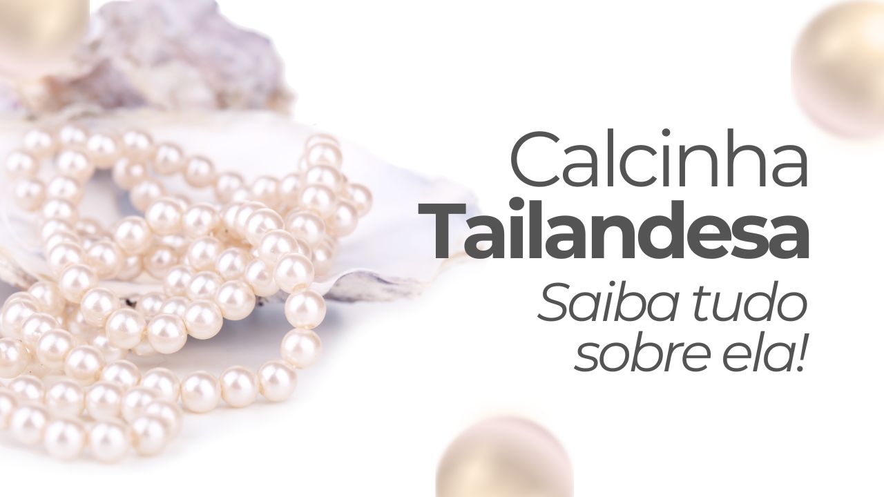 O que é Calcinha Tailandesa e como usar