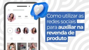 Como utlizar as redes sociais para vender mais - dicas de empreendedorismo feminino com a A Sós