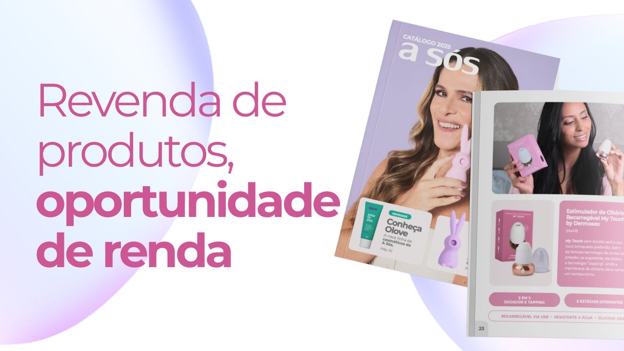 Oportunidade de Renda extra com a revenda de produtos sensuais A Sós